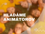 Hľadáme animátorov